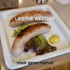Like the Weather - Single by Stock game market album reviews, ratings, credits