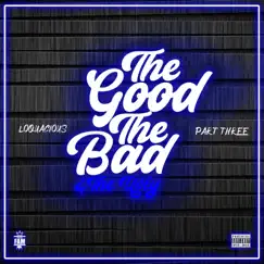 The Good, The Bad, & The Ugly, Pt. 3 - Single by LoQuacious album reviews, ratings, credits