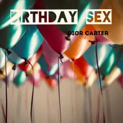Birthday Sex - Single by Dior Carter album reviews, ratings, credits