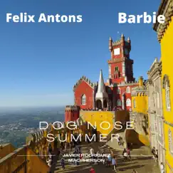 Dog Nose Summer - Single by Barbie, Felix Antons & Javier Rodríguez Macpherson album reviews, ratings, credits
