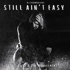 Still Ain't Easy (feat. T-Bizzy & the Management) Song Lyrics