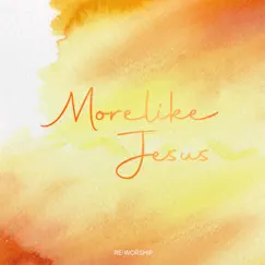 MORE LIKE JESUS (feat. Kim Hye one) Song Lyrics