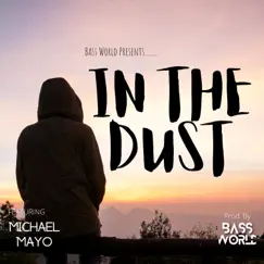 In the Dust - Single by Bass World & Michael Mayo album reviews, ratings, credits