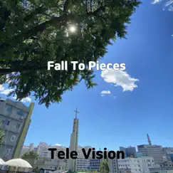 Fall To Pieces - Single by Tele Vision album reviews, ratings, credits