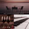 Relaxed Dinner Jazz album lyrics, reviews, download