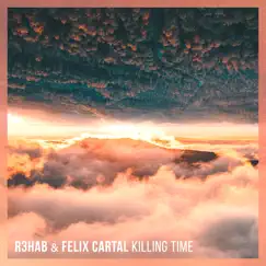 Killing Time - Single by R3HAB & Felix Cartal album reviews, ratings, credits