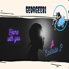 Home with you (feat. Eastside P) [Radio Edit] - Single by Georgee81 album reviews, ratings, credits
