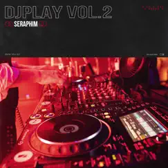 DjPlay Vol.2 by Seraphim album reviews, ratings, credits