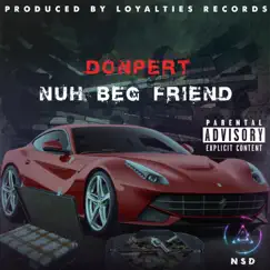Nuh Beg Friend - Single by Donpert album reviews, ratings, credits