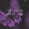 The Black Heart Too album lyrics, reviews, download