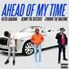 Ahead of My Time (feat. Benny the Butcher & Conway the Machine) - Single album lyrics, reviews, download