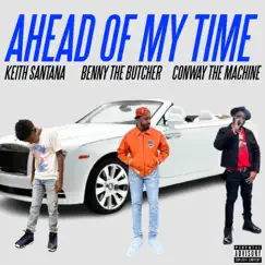 Ahead of My Time (feat. Benny the Butcher & Conway the Machine) - Single by Keith Santana album reviews, ratings, credits