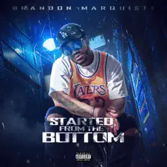 Started From the Bottom - Single by Brandon Marquiste album reviews, ratings, credits