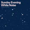 Sunday Evening White Noise album lyrics, reviews, download