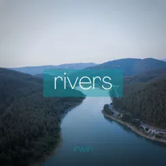 Rivers - Single by Irwin album reviews, ratings, credits