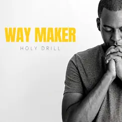 Way Maker - Single by Holy Drill album reviews, ratings, credits