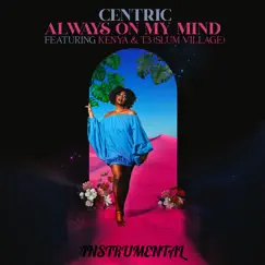 Always on My Mind (Instrumental) - Single by Centric album reviews, ratings, credits