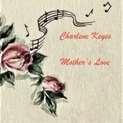 Mother's Love - Single by Charlene Keyes album reviews, ratings, credits