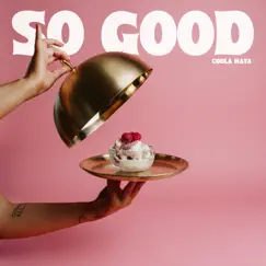 So Good - Single by Coola Maya album reviews, ratings, credits