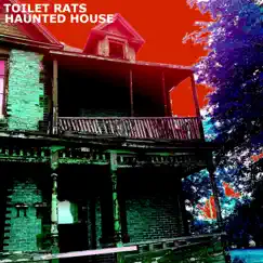 Haunted House - Single by Toilet Rats album reviews, ratings, credits