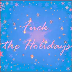 F**k the Holidays Song Lyrics