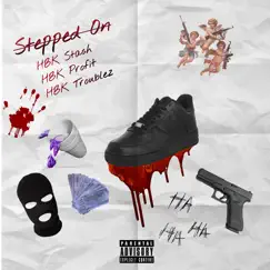 Stepped On (feat. HBK Troublez & HBK Profit) - Single by HBK Stash album reviews, ratings, credits