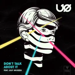 Don't Talk About It (feat. Lilly Ahlberg) - Single by U.O. album reviews, ratings, credits