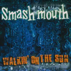 Walkin’ On The Sun (Remixes) - EP by Smash Mouth album reviews, ratings, credits
