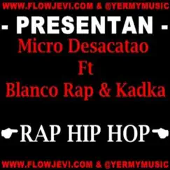 Rap Hip Hop (feat. Blanco Rap & kadka) - Single by Micro Desacatao album reviews, ratings, credits