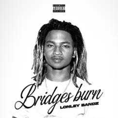 Bridges Burn by Lonleybandz album reviews, ratings, credits