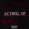 Acting Up (SLOWED+REVERB) - Single album lyrics, reviews, download