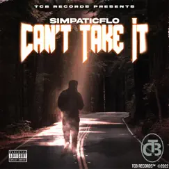 Can't Take It (feat. Indy Uchiha) - Single by Simpaticflo album reviews, ratings, credits