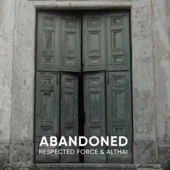 Abandoned - Single by Respected Force & Althai album reviews, ratings, credits