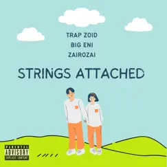 Strings Attached - Single by TRAP ZOID, Big Eni & ZairoZai album reviews, ratings, credits