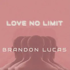 Love No Limit - Single by Brandon Lucas album reviews, ratings, credits