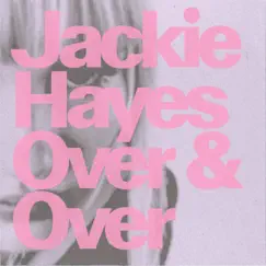 Over & Over by Jackie Hayes album reviews, ratings, credits