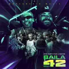 Baila En La 42 - Single by Nacho, DON FORTY FIVE & Mercenario Musik album reviews, ratings, credits