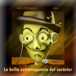 La Bella Extravagancia Del Carácter - Single by Andres Vela Segovia album reviews, ratings, credits