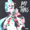 Bad Things - Single album lyrics, reviews, download