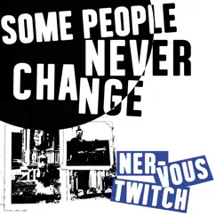Some People Never Change by Nervous Twitch album reviews, ratings, credits
