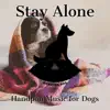 Stay Alone: Handpan Music for Dogs album lyrics, reviews, download