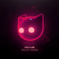 You & Me - Sped Up - Single by Sped Up Cat & Mr Cat album reviews, ratings, credits