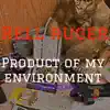 Product of My Environment - EP album lyrics, reviews, download