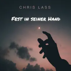 Fest in seiner Hand - Single by Chris Lass album reviews, ratings, credits