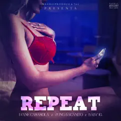 Repeat - Single by Ivane Casasola, Yung Bacanito & Baby Ig album reviews, ratings, credits