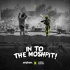 In To the Moshpit! (Extended Mix) - Single album lyrics, reviews, download