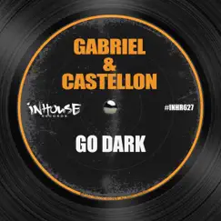 Go Dark - Single by Gabriel & Castellon album reviews, ratings, credits