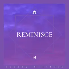 Reminisce - Single by Seehra Brothers album reviews, ratings, credits