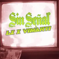 Sin señal - Lx (feat. Vimarti) Song Lyrics