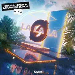 La La La (feat. Koa) - Single by HOURS, HVSH & Amondso album reviews, ratings, credits